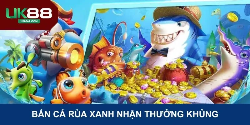 Bắn cá đổi rùa xanh mở ra cơ hội nhận thưởng hấp dẫn