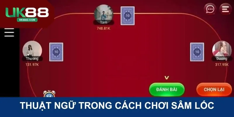 Những thuật ngữ cơ bản nhất trong cách chơi Sâm Lốc 