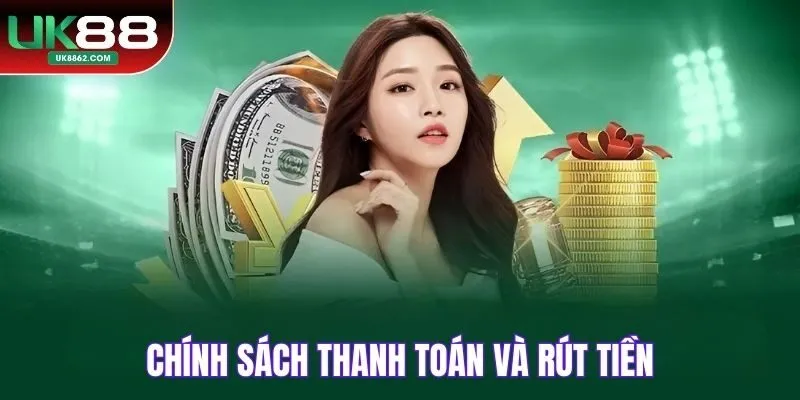 Chính sách thanh toán và rút tiền
