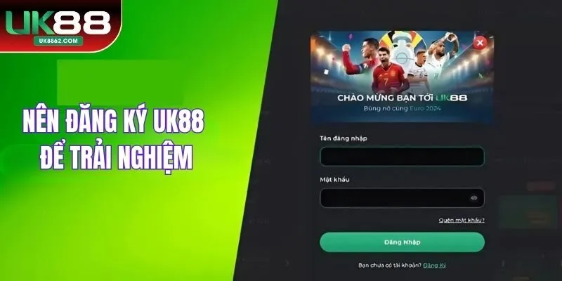Nên đăng ký UK88 để trải nghiệm