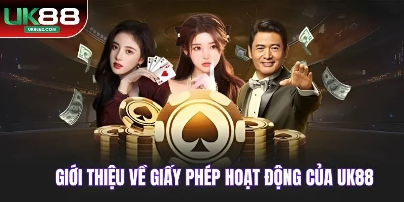 Giới thiệu về giấy phép hoạt động của UK88