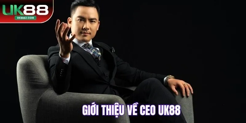 Giới thiệu về CEO UK88