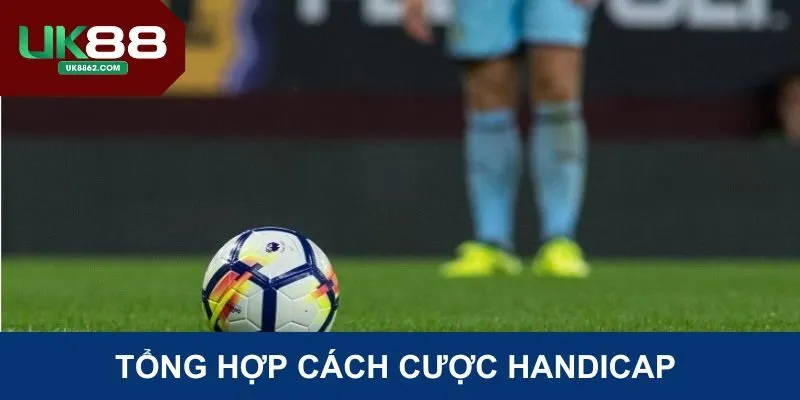 Những kèo Handicap là gì được chốt cược nhiều nhất