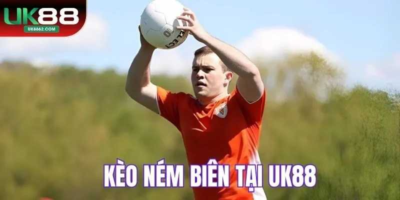 Kèo ném biên tại UK88