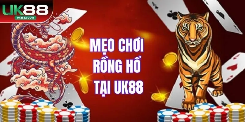 Mẹo chơi rồng hổ tại UK88