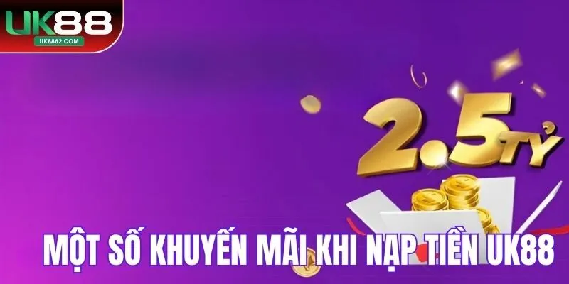 Một số khuyến mãi khi nạp tiền UK88