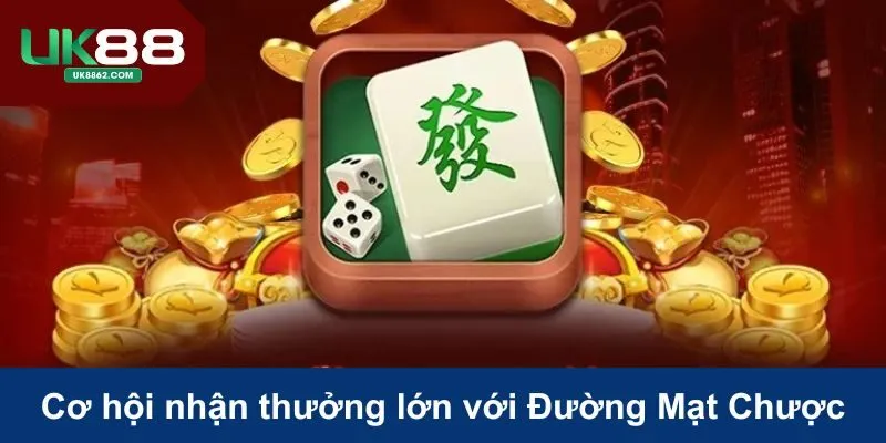 Nắm bắt cơ hội nhận thưởng với Đường Mạt Chược