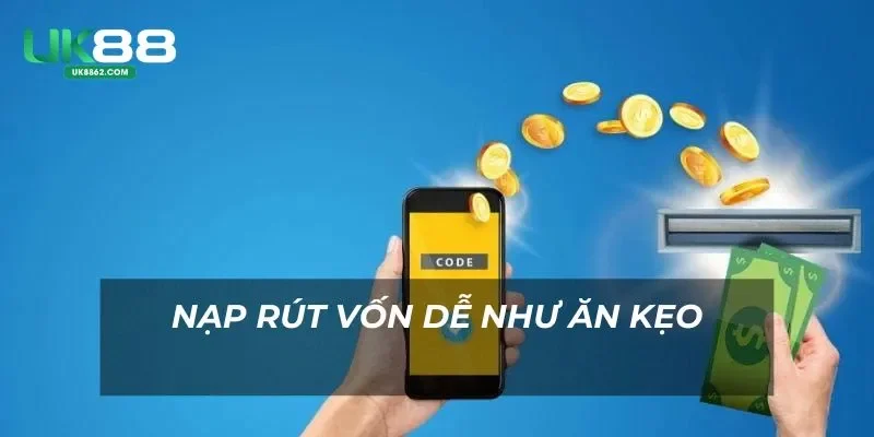 Nạp rút vốn dễ như ăn kẹo