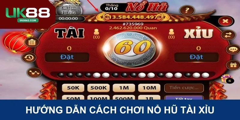 Hướng dẫn bạn cách chơi nổ hũ tài xỉu