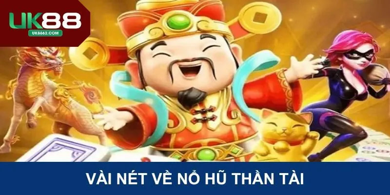 Vài nét vể nổ hũ thần tài