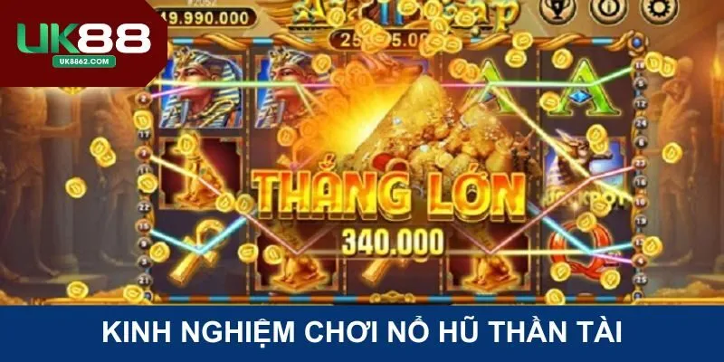 Kinh nghiệm chơi nổ hũ thần tài