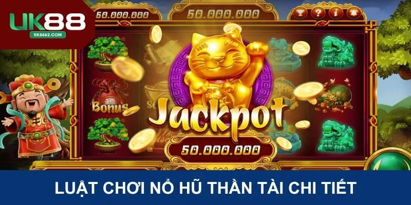 Luật chơi nổ hũ thần tài chi tiết