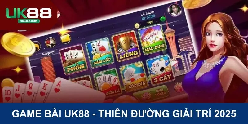 Thiên đường giải trí trực tuyến game bài UK88