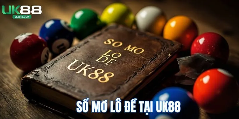 Sổ mơ lô đề tại UK88
