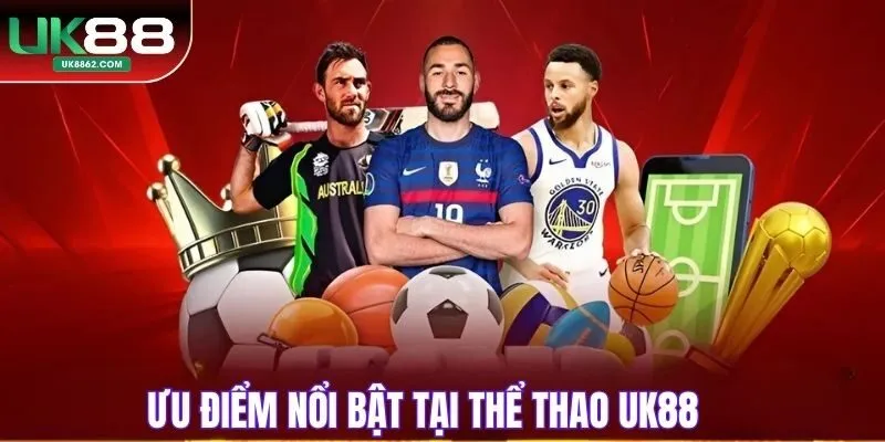Ưu điểm nổi bật tại thể thao UK88